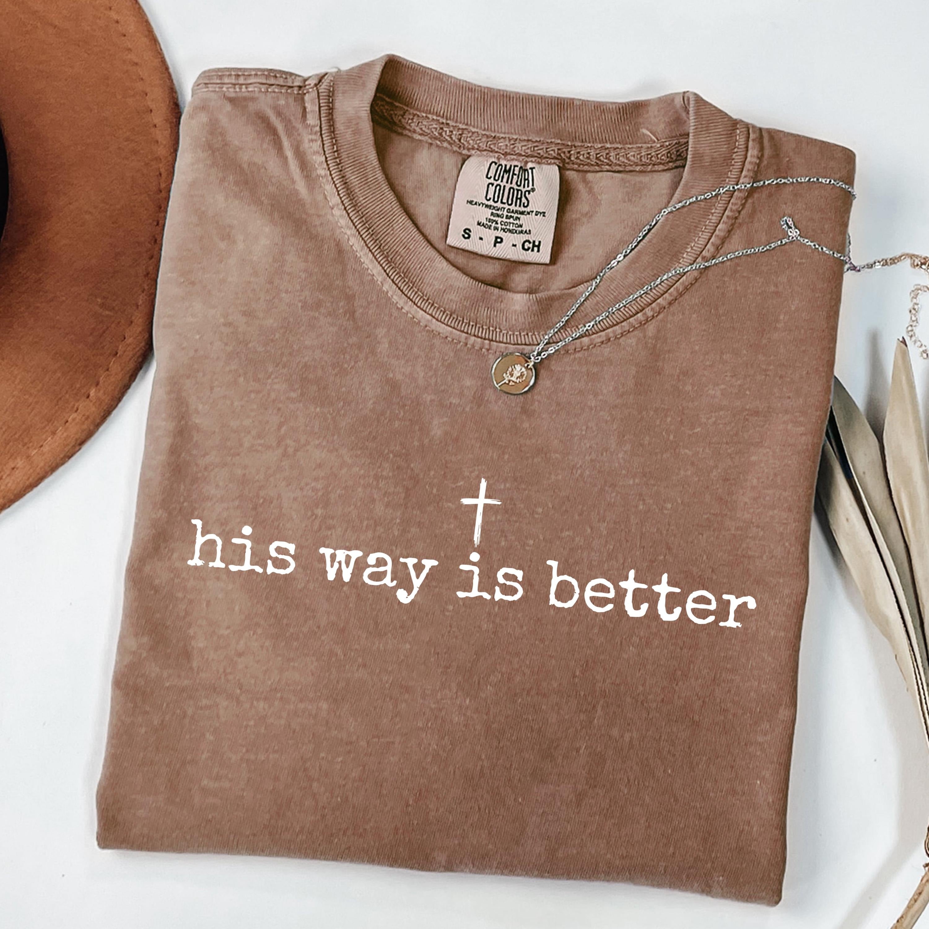 His Way Is Better Comfort Colors T-Shirt, Christian Quote Shirt, Faith-Inspired Apparel, Cross Design